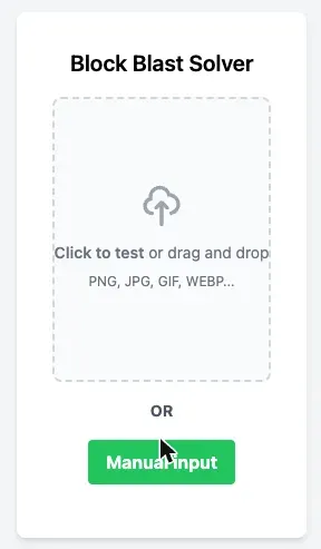 The Block Blast Solver's opening screen, showing a dashed upload area that accepts PNG, JPG, GIF and WEBP files, an OR divider, and a green Manual Input button beneath it.